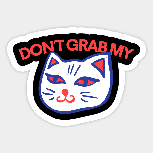 Don't grab my cat Sticker by bubbsnugg